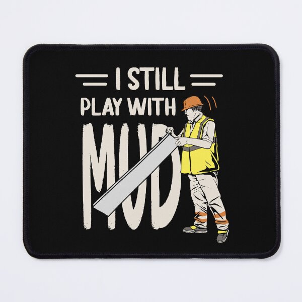 Item preview, Drywall Finisher Still Play With Mud Installer Quote designed and sold by MrEddie10.
