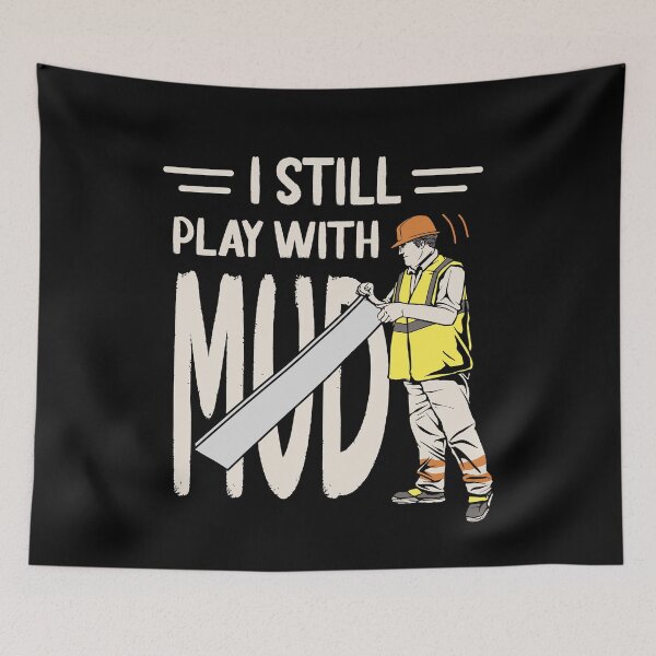 Item preview, Drywall Finisher Still Play With Mud Installer Quote designed and sold by MrEddie10.