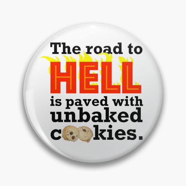 Item preview, The Road to Hell is Paved with Unbaked Cookies designed and sold by Steve Spencer.