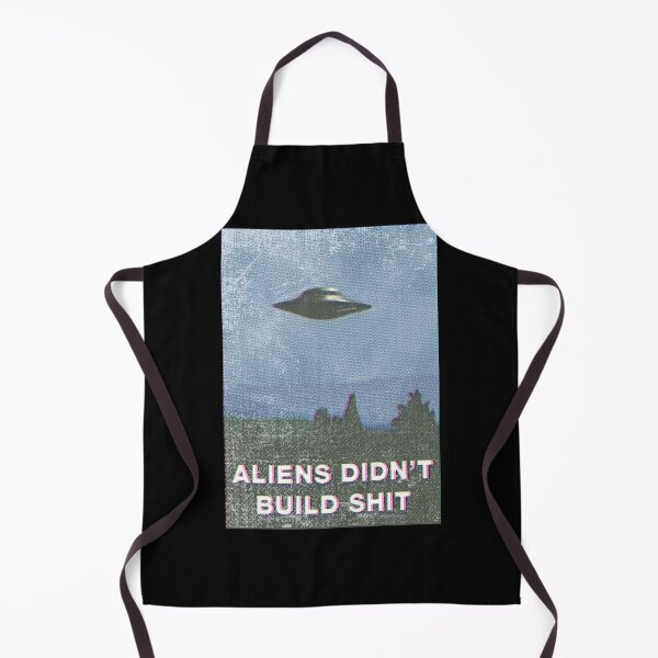 Item preview, Aliens didn't build shit designed and sold by remerasnerdas.