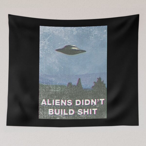 Item preview, Aliens didn't build shit designed and sold by remerasnerdas.