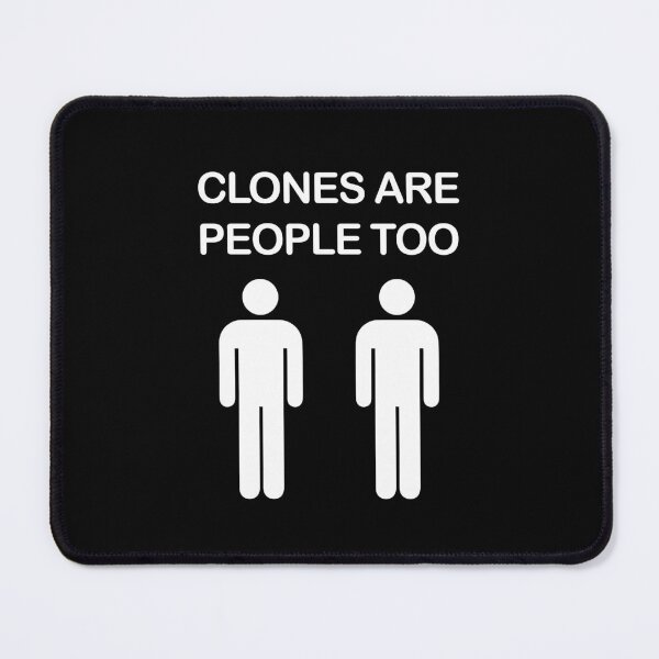 Item preview, Clones are People Too designed and sold by IfDesignGroup.