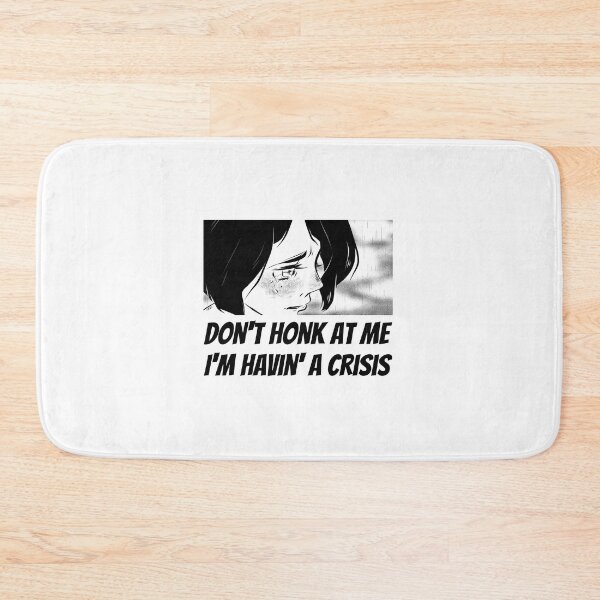 Item preview, Sad Anime Girl - Don't Honk At Me, Havin' A Crisis, Driving Humor Design designed and sold by ElLocoMus.