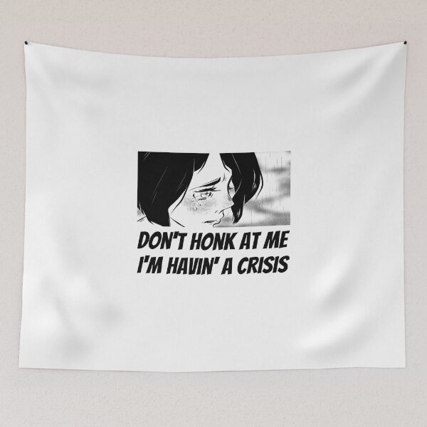 Item preview, Sad Anime Girl - Don't Honk At Me, Havin' A Crisis, Driving Humor Design designed and sold by ElLocoMus.