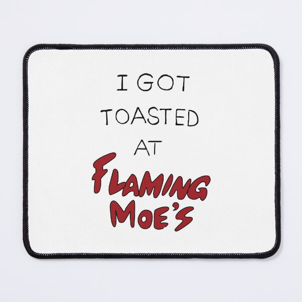 Item preview, I Got Toasted at Flaming Moe's designed and sold by REALsaintpetty.