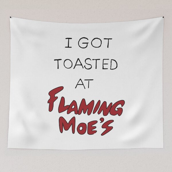 Item preview, I Got Toasted at Flaming Moe's designed and sold by REALsaintpetty.