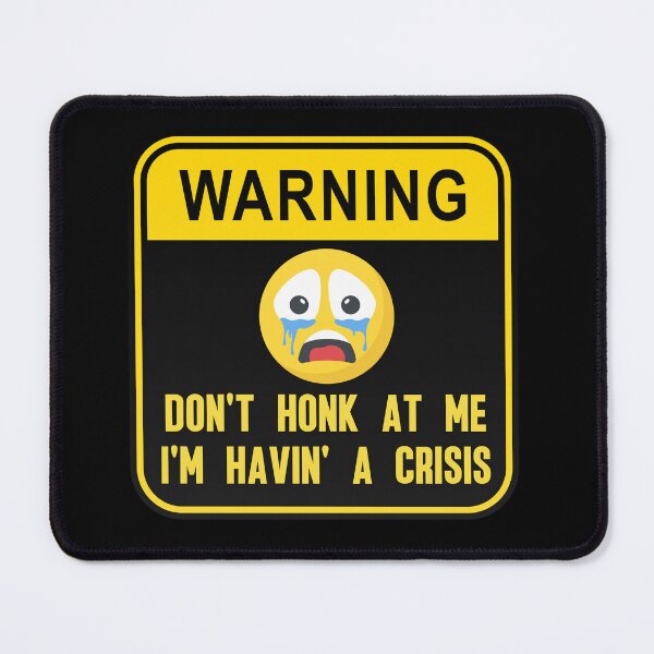 Item preview, Don't Honk At Me, Havin' A Crisis, Driving Humor Design designed and sold by ElLocoMus.