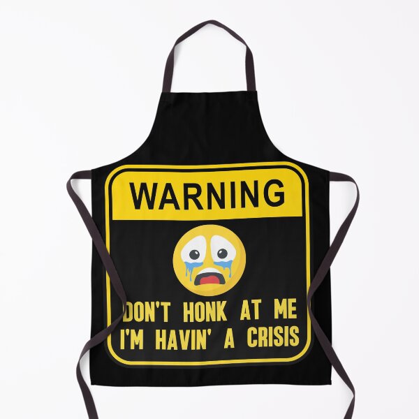 Item preview, Don't Honk At Me, Havin' A Crisis, Driving Humor Design designed and sold by ElLocoMus.