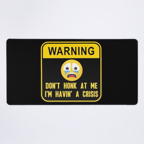 Item preview, Don't Honk At Me, Havin' A Crisis, Driving Humor Design designed and sold by ElLocoMus.