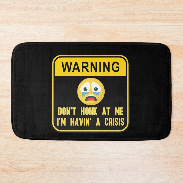 Item preview, Don't Honk At Me, Havin' A Crisis, Driving Humor Design designed and sold by ElLocoMus.