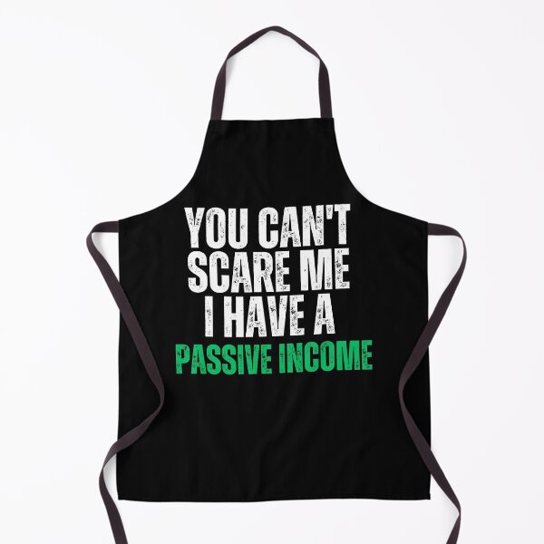 Item preview, Passive Income, you can't scare me i have Passive Income designed and sold by MidgardWonders.