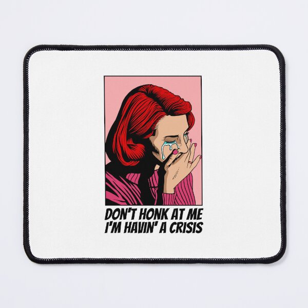 Item preview, Sad Girl - Don't Honk At Me, Havin' A Crisis, Driving Humor Design designed and sold by ElLocoMus.