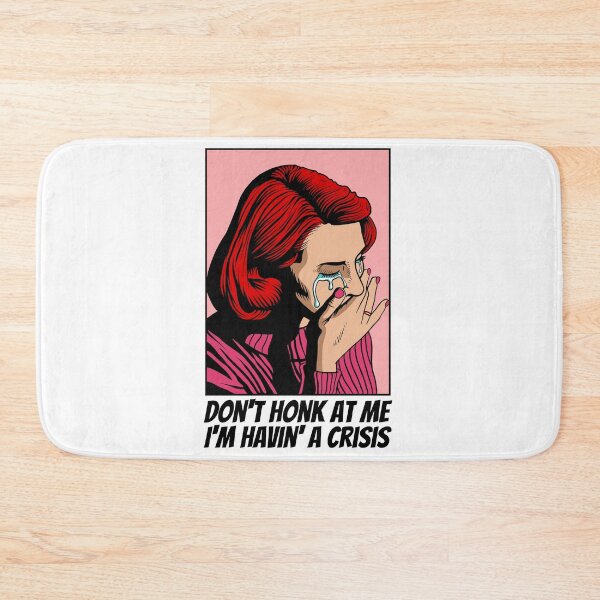 Item preview, Sad Girl - Don't Honk At Me, Havin' A Crisis, Driving Humor Design designed and sold by ElLocoMus.