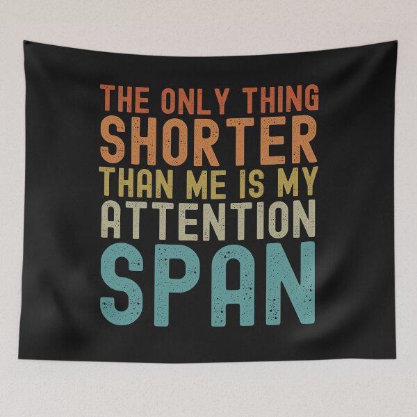 Item preview, The Only Thing Shorter Than Me Is My Attention Span designed and sold by cvt01.