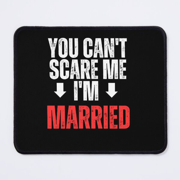 Item preview, You can't scare me I'm MARRIED designed and sold by MidgardWonders.