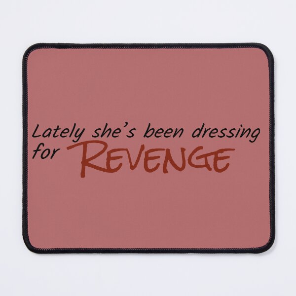 Item preview, "lately she's been dressing for revenge" designed and sold by BlackwellNY.