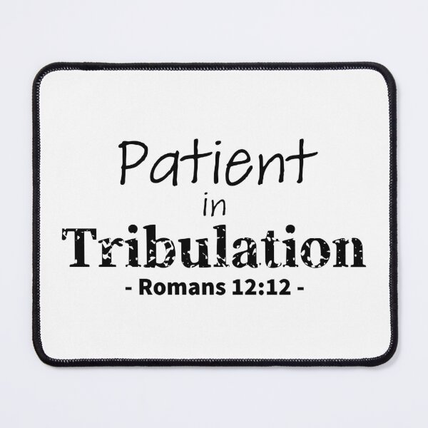 Item preview, Patient in Tribulation designed and sold by Warrior Bride.
