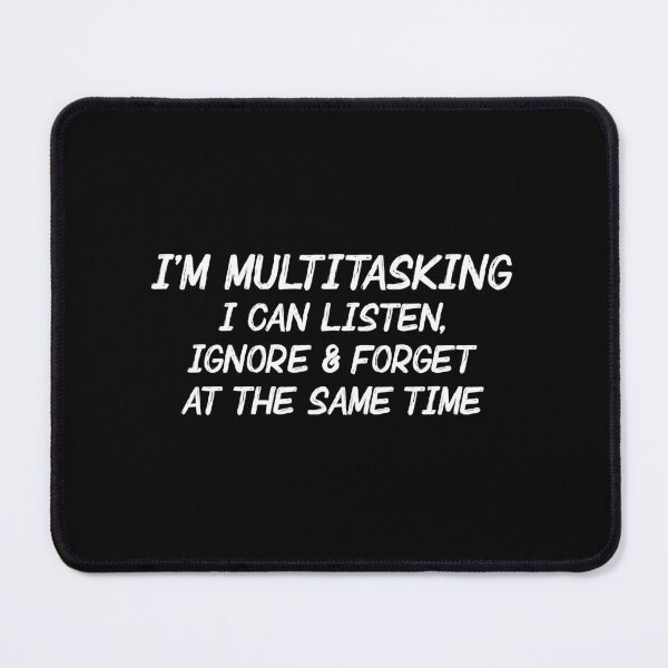 Item preview, Multi-tasking: Listen, Ignore & Forget designed and sold by Venus Complete.