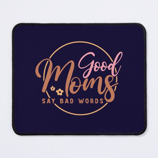 Item preview, Good Moms Say Bad Words (Mother's Day) designed and sold by Hope London.