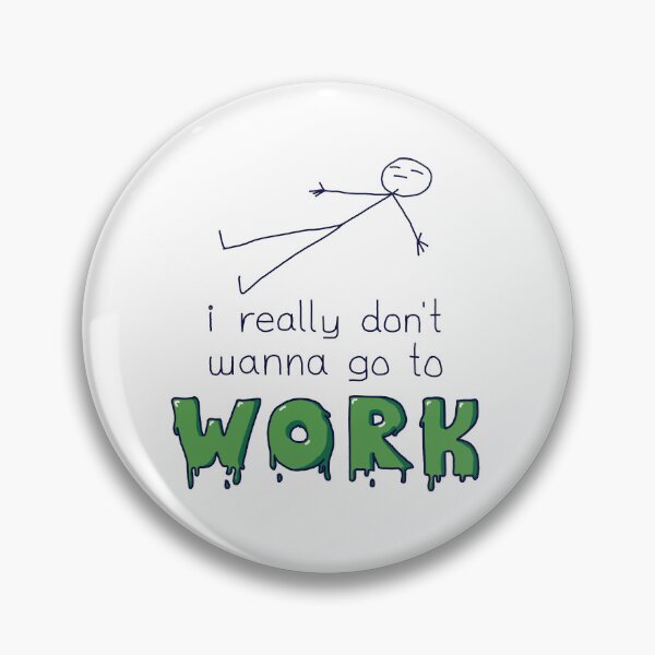 Item preview, i really don't want to go to work (High Quality) designed and sold by mezhan.
