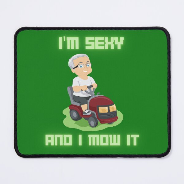 Item preview,  I’m Sexy and I Mow it - Riding Mower designed and sold by emoney14.