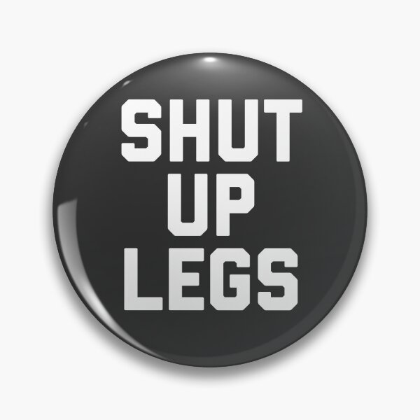 Item preview, Shut Up Legs designed and sold by Raw Creative Prints.
