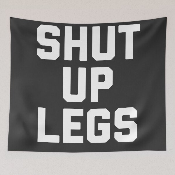 Item preview, Shut Up Legs designed and sold by Raw Creative Prints.