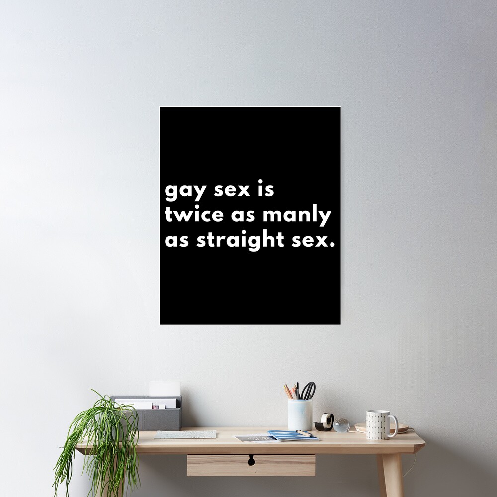 Gay Sex Is Twice As Manly As Straight Sex