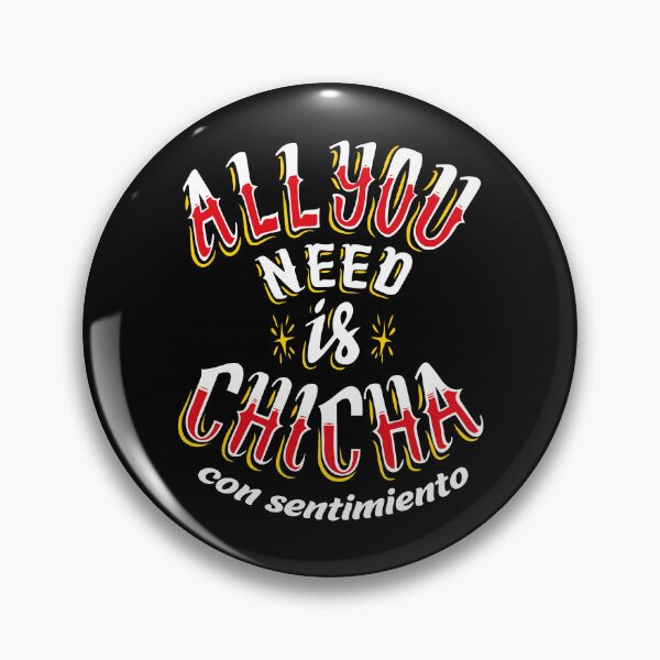 Item preview, All you need is chicha, con sentimiento, peruvian quote designed and sold by LatinoPower.