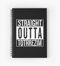 Straight outta Tothrezim Spiral Notebook