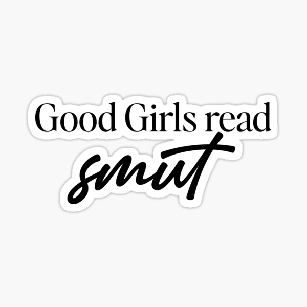 Good Girl Vinyl Sticker Decal Adult Content Smut Romance Books