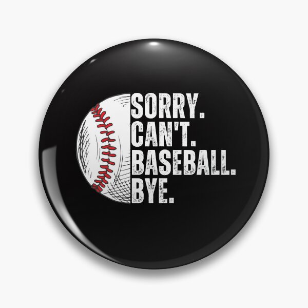 Item preview, Sorry Can't Baseball Bye Funny Baseball For Baseball Fan - Funny Saying Sarcastic Baseball designed and sold by Cheeeeky.