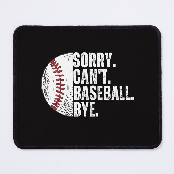 Item preview, Sorry Can't Baseball Bye Funny Baseball For Baseball Fan - Funny Saying Sarcastic Baseball designed and sold by Cheeeeky.