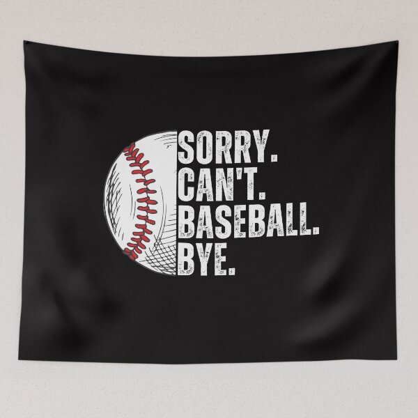 Item preview, Sorry Can't Baseball Bye Funny Baseball For Baseball Fan - Funny Saying Sarcastic Baseball designed and sold by Cheeeeky.