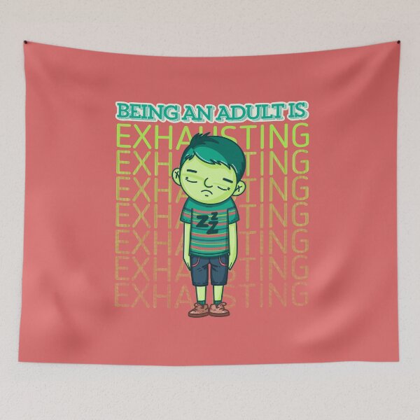 Item preview, Being an Adult Is exhausting designed and sold by Give Me that Pencil.
