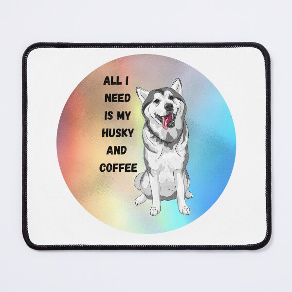 Item preview, All I need is My husky and coffee- Husky dog- Cool husky designed and sold by Janetlousart.