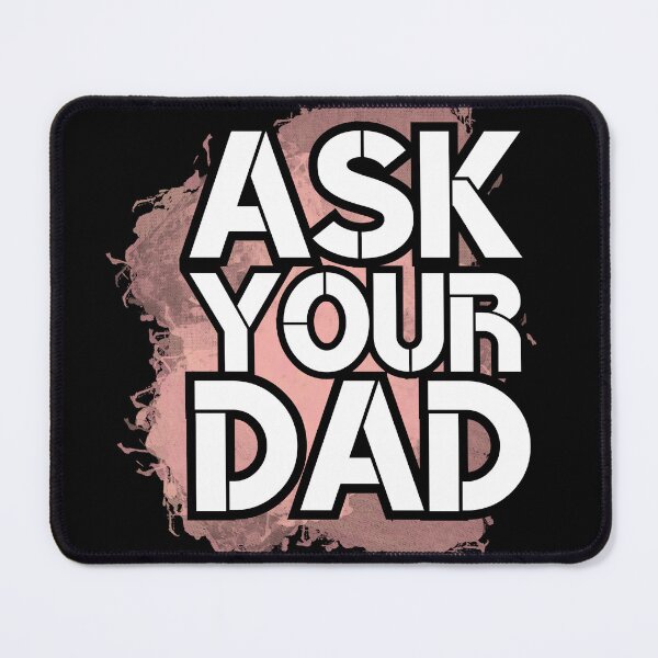 Item preview, Ask Your Dad - happy mother day daddy mommy - pink designed and sold by Erry-ewell.