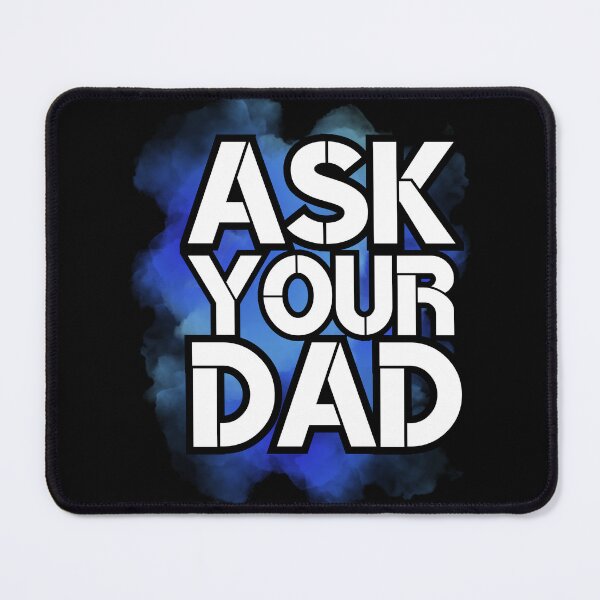 Item preview, Ask Your Dad - happy mother day | daddy mommy - royal blue designed and sold by Erry-ewell.