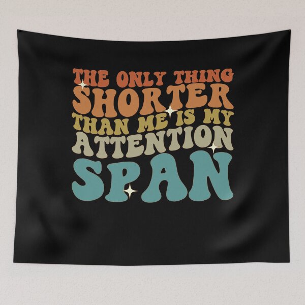 Item preview, The Only Thing Shorter Than Me Is My Attention Span designed and sold by cvt01.