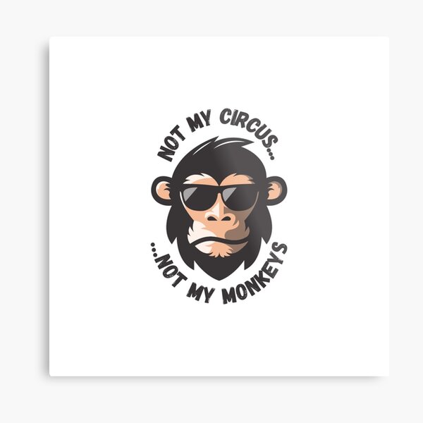 Item preview, Not my circus...Not my monkeys designed and sold by InassCreations.