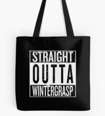 Straight outta Wintergrasp Tote Bag