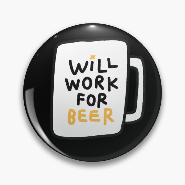 Item preview, Will Work for Beer designed and sold by solotrip.