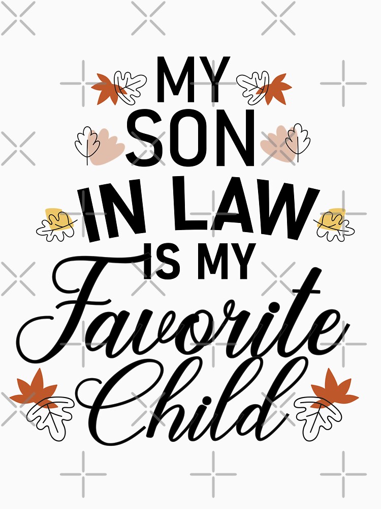 Disover My Son In Law Is My Favorite Child Funny Family | Essential T-Shirt 
