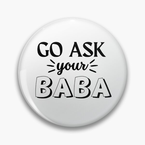 Item preview, Funny Saying Go Ask Your Baba Funny Quote designed and sold by Cheeeeky.