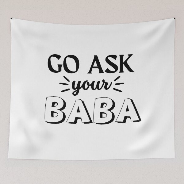 Item preview, Funny Saying Go Ask Your Baba Funny Quote designed and sold by Cheeeeky.