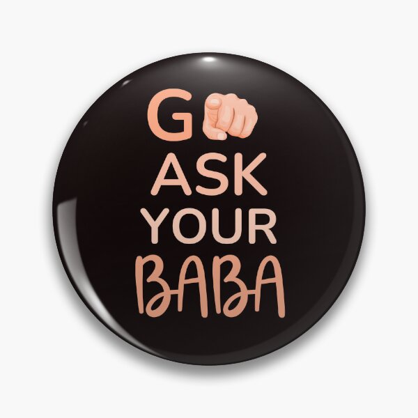 Item preview, Funny Saying Go Ask Your Baba Funny Quote designed and sold by Cheeeeky.