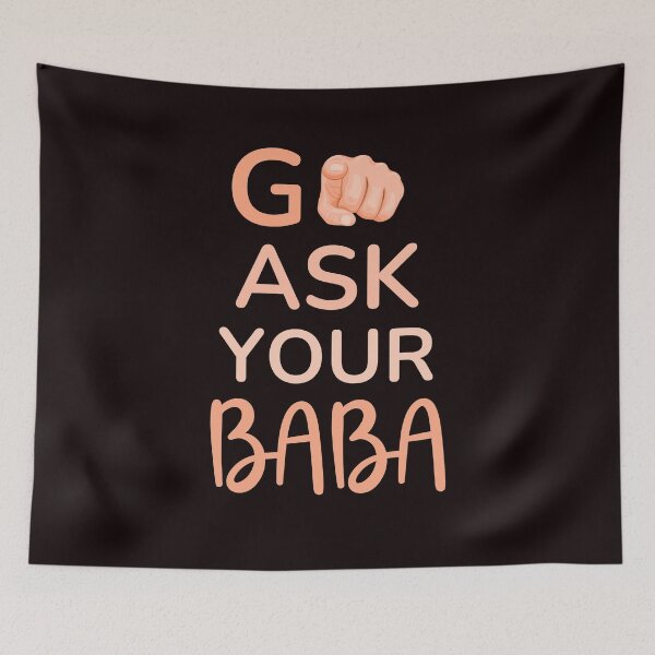Item preview, Funny Saying Go Ask Your Baba Funny Quote designed and sold by Cheeeeky.