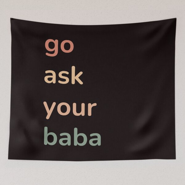 Item preview, Funny Saying Go Ask Your Baba Funny Quote designed and sold by Cheeeeky.