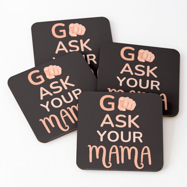 Item preview, Funny Saying Go Ask Your Mama Funny Quote designed and sold by Cheeeeky.