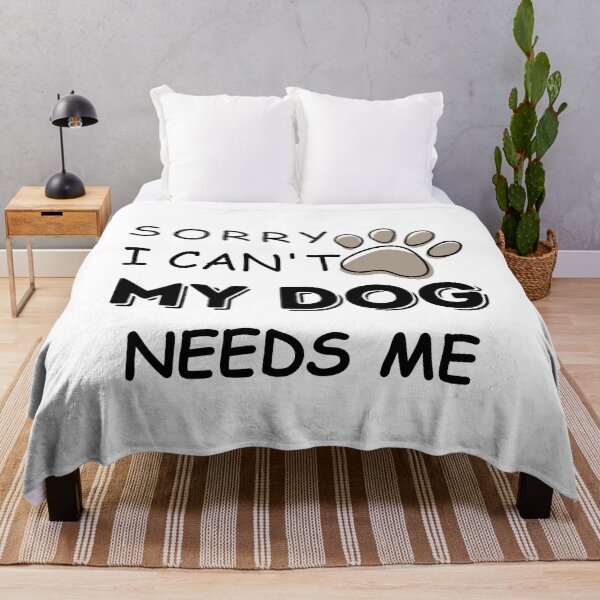 Item preview, Funny Saying Sorry I cant My Dog Needs Me Dog lovers designed and sold by Cheeeeky.